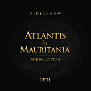 DidjaKnow EP01 Audio Edition cover — Atlantis in Mauritania in gold typography on dark textured background